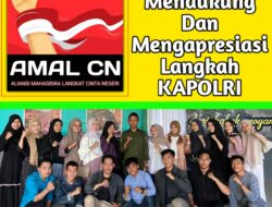 AMAL CN Mendukung Dan Mengapresiasi Langkah KAPOLRI