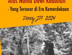 Yang Tercecer di Era Kemerdekaan (9) : ATAS NAMA DEWI KEADILAN