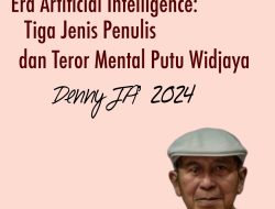 ERA ARTIFICIAL INTELLIGENCE: TIGA JENIS PENULIS DAN TEROR MENTAL PUTU WIDJAYA