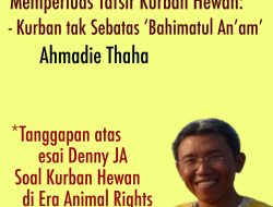 Tanggapan atas Tulisan Denny JA Soal Kurban Hewan di Era Animal Rights