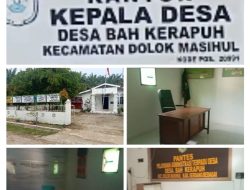 “Informasi Untuk Bupati Serdang Bedagai, Kantor Desa Bah Kerapuh Dalam Keadaan Kosong Disaat Jam Kerja ?!”