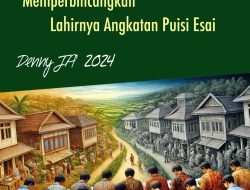 MEMPERBINCANGKAN LAHIRNYA ANGKATAN PUISI ESAI