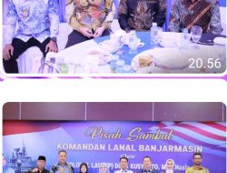 HADIRI PISAH SAMBUT KOMANDAN LANAL BANJARMASIN, WABUP : SELAMAT BERTUGAS