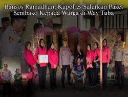 Bansos Ramadhan, Kapolres Salurkan Paket Sembako Kepada Warga di Way Tuba