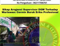 Sikap Arogansi Supervisor DGW Terhadap Wartawan : “Cermin Buruk Etika Profesional ?!”