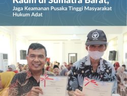 Sertipikasi Tanah Ulayat Kaum di Sumatra Barat, Jaga Keamanan Pusaka Tinggi Masyarakat Hukum Adat