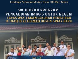 Wujudkan Program Pengabdian Imipas Untuk Negeri, Lapas Way Kanan Lakukan Perbaikan Masjid Al Hikmah Dusun Sinar Baru