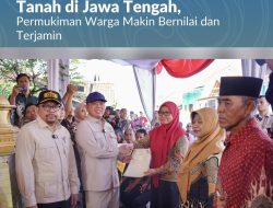 Menteri Nusron Serahkan 546 Sertipikat Hasil Konsolidasi Tanah di Jawa Tengah, Permukiman Warga Makin Bernilai dan Terjamin